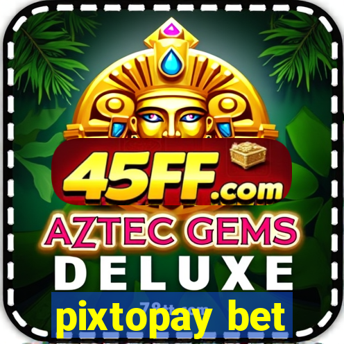 pixtopay bet